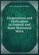 Cooperation and Unification in Federal and State Statistical Work, Simon Newton Dexter North 