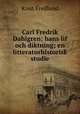 Carl Fredrik Dahlgren: hans lif och diktning; en litteraturhistorisk studie, Knut Fredlund 