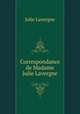 Correspondance de Madame Julie Lavergne, Julie Lavergne 
