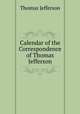 Calendar of the Correspondence of Thomas Jefferson, Thomas Jefferson 