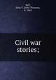 Civil war stories;, Bell, John T. (John Thomas), b. 1842 