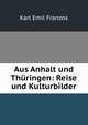 Aus Anhalt und Thuringen: Reise und Kulturbilder, Karl Emil Franzos 