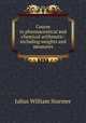 Course in pharmaceutical and chemical arithmetic: including weights and measures, Julius William Sturmer 