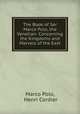 The Book of Ser Marco Polo, the Venetian: Concerning the Kingdoms and Marvels of the East, Marco Polo, Henri Cordier 