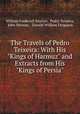 The Travels of Pedro Teixeira: With His "Kings of Harmuz" and Extracts from His "Kings of Persia", William Frederick Sinclair, Pedro Teixeira, John Stevens , Donald William Ferguson 