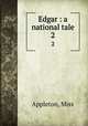 Edgar : a national tale. 2, Appleton, Miss 
