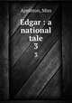 Edgar : a national tale. 3, Appleton, Miss 