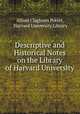 Descriptive and Historical Notes on the Library of Harvard University, Alfred Claghorn Potter, Harvard University Library 