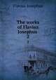 The works of Flavius Josephus .. 2, Flavius Josephus 