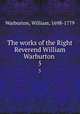 The works of the Right Reverend William Warburton . 5, Warburton, William, 1698-1779 