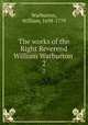 The works of the Right Reverend William Warburton . 2, Warburton, William, 1698-1779 