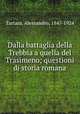 Dalla battaglia della Trebbia a quella del Trasimeno; questioni di storia romana, Tartara, Alessandro, 1847-1924 