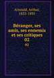 Branger, ses amis, ses ennemis et ses critiques. 02, Arnould, Arthur, 1833-1895 