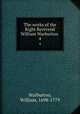 The works of the Right Reverend William Warburton . 4, Warburton, William, 1698-1779 
