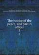The justice of the peace, and parish officer. 3, Burn, Richard, 1709-1785,Adams, John, 1735-1826, former owner. MB (BRL),John Adams Library (Boston Public Library) MB (BRL) 