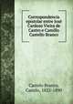Correspondencia epistolar entre Jose? Cardoso Vieira de Castro e Camillo Castello Branco, Castelo Branco, Camilo, 1825-1890 