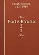 Fortis Etruria. 2, Casati, Charles, 1833-1919 