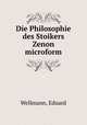 Die Philosophie des Stoikers Zenon microform, Wellmann, Eduard 