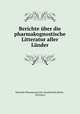Berichte uber die pharmakognostische Litteratur aller Lander, Deutsche Pharmaceutische Gesellschaft (Berlin , Germany) 
