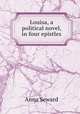 Louisa, a political novel, in four epistles, Anna Seward 