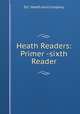 Heath Readers: Primer -sixth Reader, D.C. Heath and Company 