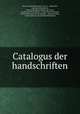 Catalogus der handschriften ., Pieter Arnold Diederichs, W. G. A . Diederichs, Jacobus Hellendoorn, Maurits Benjamin Mendes da Costa , Combertus Pieter Burger, Tietse Pieter Sevensma, Bertha Marianne van der Stempel , Johannes Berg , Universiteit van Amsterdam Bibliotheek 