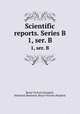 Scientific reports. Series B. 1, ser. B, Royal Victoria Hospital, Montreal,Montreal. Royal Victoria Hospital 