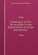 Catalogue of the Terracottas in the Department of Greek and Roman ., Henry Beauchamp Walters 
