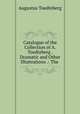 Catalogue of the Collection of A. Toedteberg . Dramatic and Other Illustrations .: The ., Augustus Toedteberg 