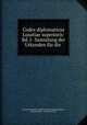 Codex diplomaticus Lusatiae superioris: Bd. I- Sammlung der Urkunden fur die ., Oberlausitzische Gesellschaft der Wissenschaften, Richard Jecht, Gustav Koehler 