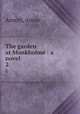 The garden at Monkholme : a novel. 2, Armitt, Annie 