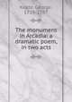 The monument in Arcadia: a dramatic poem, in two acts, Keate, George, 1729-1797 