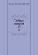 Thtre complet. 13, Dumas, Alexandre, 1802-1870 