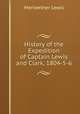 History of the Expedition of Captain Lewis and Clark, 1804-5-6, Meriwether Lewis 