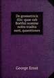 De geometricis illis: quae sub Boethii nomine nobis tradita sunt, quaestiones, George Ernst 
