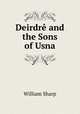 Deirdre and the Sons of Usna, William Sharp 