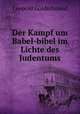 Der Kampf um Babel-bibel im Lichte des Judentums, Leopold Goldschmied 