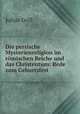 Die persische Mysterienreligion im romischen Reiche und das Christentum: Rede zum Geburtsfest ., Julius Grill 