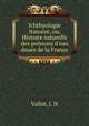 Ichthyologie franaise, ou, Histoire naturelle des poissons d