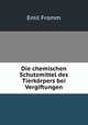 Die chemischen Schutzmittel des Tierkorpers bei Vergiftungen, Emil Fromm 