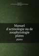 Manuel d`actinologie ou de zoophytologie. plates, Blainville, H.-M. Ducrotay de (Henri-Marie Ducrotay), 1777-1850 