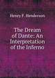 The Dream of Dante: An Interpretation of the Inferno, Henry F. Henderson 