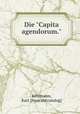 Die "Capita agendorum.", Kehrmann, Karl. [from old catalog] 