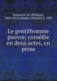 Le gentilhomme pauvre; comedie en deux actes, en prose, Dumanoir, M. (Philippe), 1806-1865,Lafargue, Edouard, b. 1803 