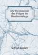 Die Hegemonie der Prager im Husitenkriege, Simon Binder 