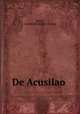 De Acusilao, Kordt, Arnold. [from old catalog] 