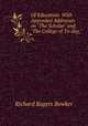 Of Education: With Appended Addresses on "The Scholar" and "The College of To-day,", Richard Rogers Bowker 