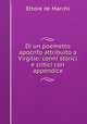 Di un poemetto apocrifo attribuito a Virgilio: cenni storici e critici con appendice, Ettore de Marchi 