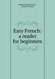 Easy French: a reader for beginners, William Brackett Snow , Charles P. Lebon 