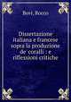 Dissertazione italiana e francese sopra la produzione de